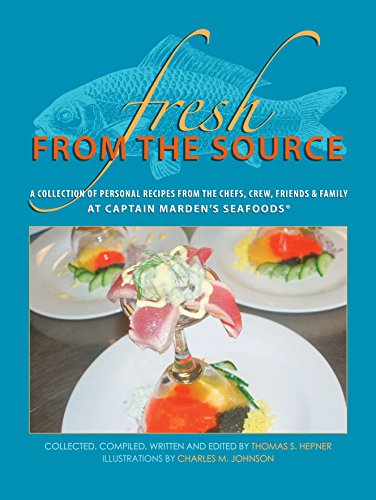 Beispielbild fr Fresh From the Source: A Collection of Recipes From the Chefs, Crew, Friends and Families of Captain Marden  s Seafood  s Inc.® zum Verkauf von ThriftBooks-Dallas