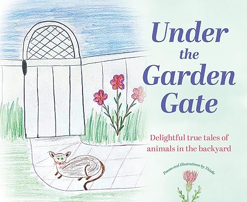 Beispielbild fr Under the Garden Gate: Delightful true tales of animals in the backyard zum Verkauf von ThriftBooks-Dallas