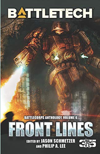 Beispielbild fr BattleTech: Front Lines: BattleCorps Anthology, Volume 6 zum Verkauf von Bulk Book Warehouse