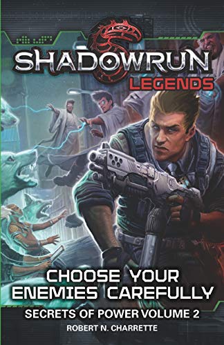 Beispielbild fr Shadowrun Legends: Choose Your Enemies Carefully: Secrets of Power, Volume. 2 zum Verkauf von HPB-Ruby