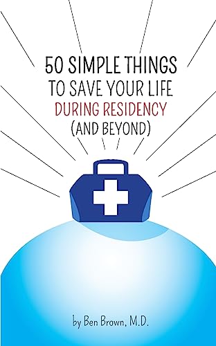 Imagen de archivo de 50 Simple Things to Save Your Life During Residency: (and Beyond) a la venta por ThriftBooks-Atlanta