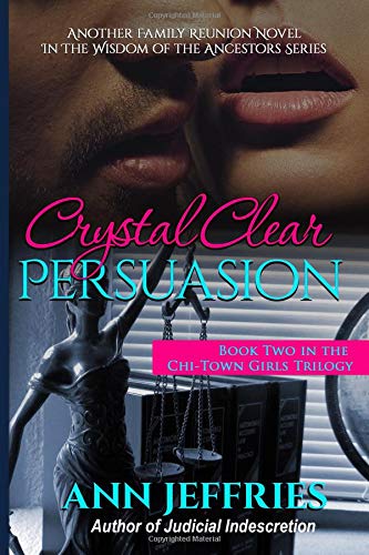 Beispielbild fr Crystal Clear Persuasion: Chi-Town Girls, Book 2 (Family Reunion--Wisdom of the Ancestors) zum Verkauf von Lucky's Textbooks