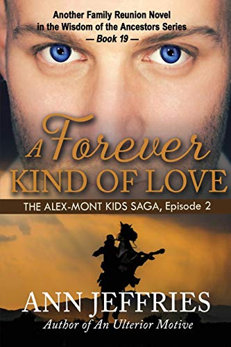 Beispielbild fr A FOREVER KIND OF LOVE: The Alex-Mont Kids Saga, Episode 2 (Family Reunion--Wisdom of the Ancestors) zum Verkauf von Lucky's Textbooks