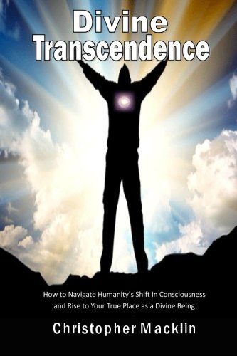 Beispielbild fr Divine Transcendence: How to Navigate Humanity's Shift in Consciousness and Rise to Your True Place as a Divine Being zum Verkauf von Ergodebooks