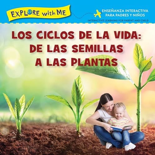 9781941609750: Los Ciclose de la Vida: de Las Semillas a Las Plantas/Life Cycles: From Seeds to Plants (Explore with Me-Bilingual Editions) (Multilingual Edition)