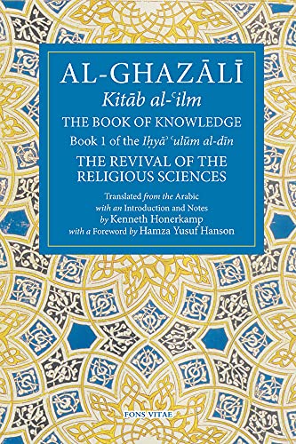 9781941610152: The Book of Knowledge: Book 1 of the Revival of the Religious Sciences (Fons Vitae Al-Ghazali) (The Fons Vitae Al-Ghazali Series)