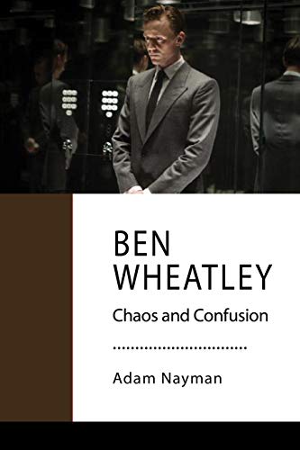 9781941629444: Ben Wheatley: Confusion and Carnage