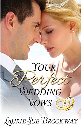 Beispielbild fr Your Perfect Wedding Vows: A Guide to Romantic and Love Words for Your Ceremony zum Verkauf von GreatBookPrices