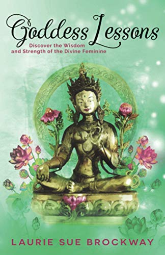 Imagen de archivo de Goddess Lessons: Discover the Wisdom and the Strength of the Divine Feminine a la venta por Revaluation Books
