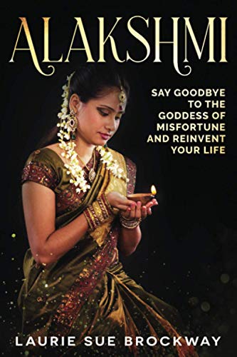 Beispielbild fr Alakshmi: Say Goodbye to the Goddess of Misfortune and Reinvent Your Life (Lakshmi Magic) zum Verkauf von GF Books, Inc.