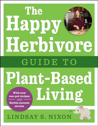 Stock image for The Happy Herbivore Guide to Plant-Based Living for sale by Books for Life