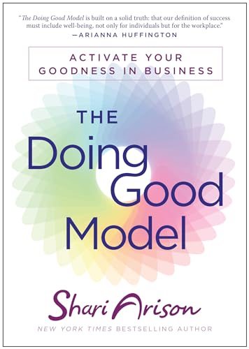 Beispielbild fr The Doing Good Model: Activate Your Goodness in Business zum Verkauf von Wonder Book