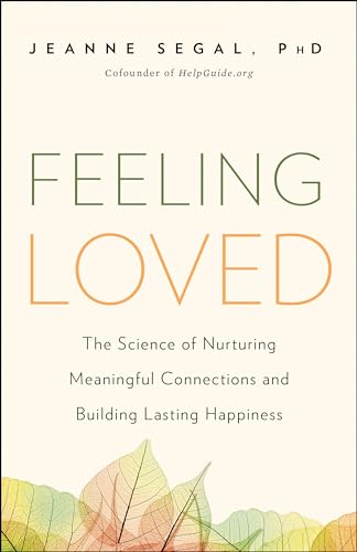 Stock image for Feeling Loved: The Science of Nurturing Meaningful Connections and Building Lasting Happiness for sale by TextbookRush