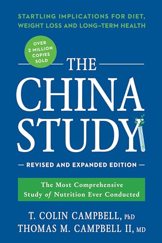 9781941631560: The China Study: Revised and Expanded Edition: The Most Comprehensive Study of Nutrition Ever Conducted and the Startling Implications for Diet, Weight Loss, and Long-Term Health
