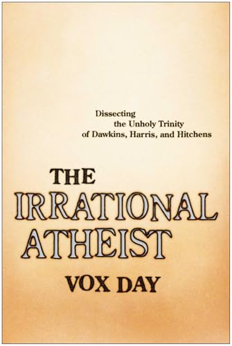 Beispielbild fr The Irrational Atheist: Dissecting the Unholy Trinity of Dawkins, Harris, And Hitchens zum Verkauf von WorldofBooks