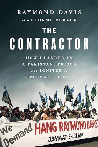 Imagen de archivo de The Contractor: How I Landed in a Pakistani Prison and Ignited a Diplomatic Crisis a la venta por Books-FYI, Inc.