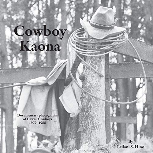 Stock image for Cowboy Kaona Documentary photographs of Hawaii Cowboys 19791988 for sale by PBShop.store US