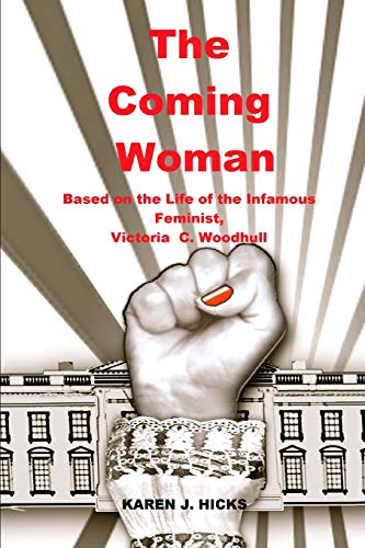 Stock image for The Coming Woman : A Novel Based on the Life of the Infamous Feminist, Victoria Woodhull for sale by Better World Books: West