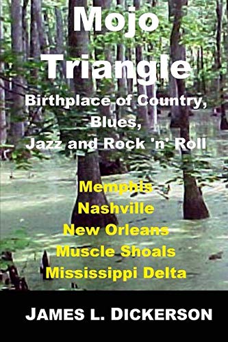 Stock image for Mojo Triangle: Birthplace of Country, Blues, Jazz and Rock 'n' Roll for sale by HPB Inc.