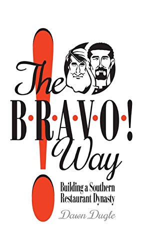 Stock image for The Bravo! Way: Building a Southern Restaurant Dynasty for sale by ThriftBooks-Atlanta