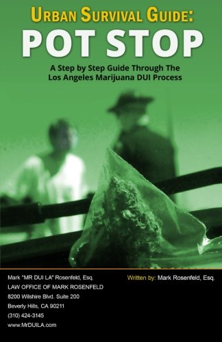 Beispielbild fr Urban Survival Guide: Pot Stop: A Step By Step Guide Through The Los Angeles Marijuana DUI Process zum Verkauf von Lucky's Textbooks
