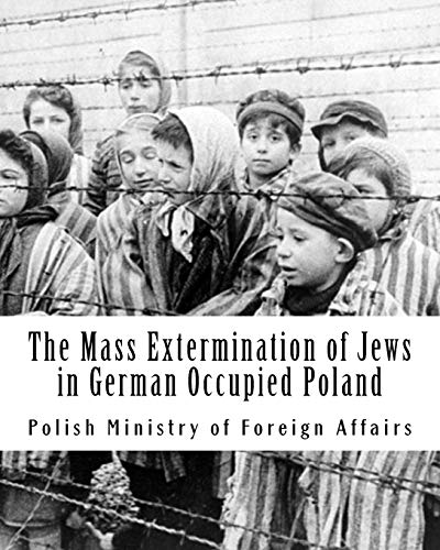 Stock image for The Mass Extermination of Jews in German Occupied Poland: Note addressed to the Governments of the United Nations on December 10th, 1942, an for sale by Ammareal