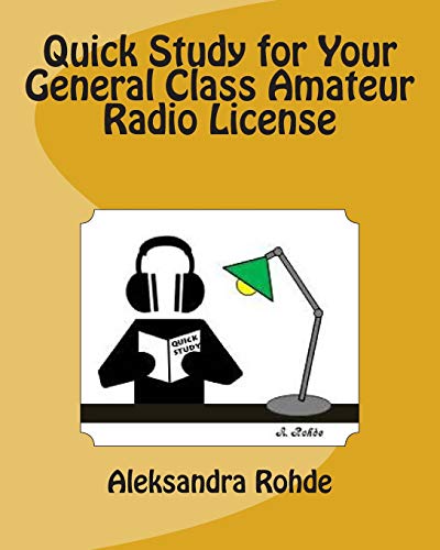 9781941656259: Quick Study for Your General Class Amateur Radio License: Valid July 1, 2015 - June 30, 2019