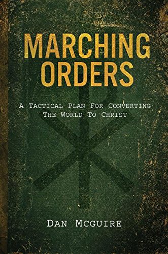 Beispielbild fr Marching Orders : A Tactical Plan for Converting the World to Christ zum Verkauf von Better World Books