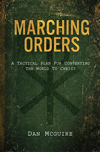 Stock image for Marching Orders : A Tactical Plan for Converting the World to Christ for sale by Better World Books