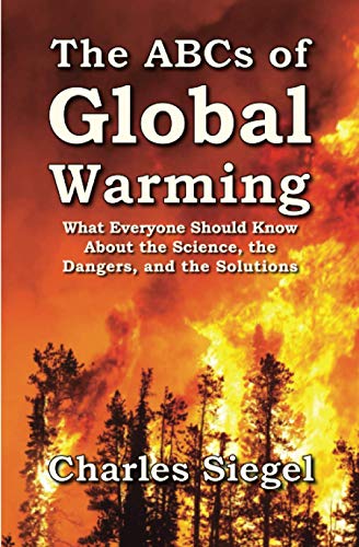 Stock image for The ABCs of Global Warming: What Everyone Should Know About the Science, the Dangers, and the Solutions for sale by GreatBookPrices