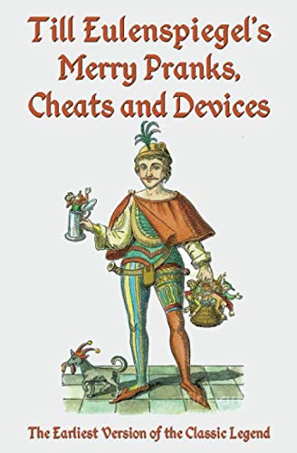 Stock image for Till Eulenspiegel's Merry Pranks, Cheats, and Devices: The Earliest Version of the Classic Legend for sale by The Book Garden
