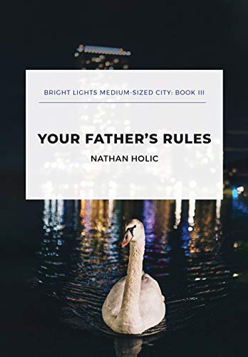 Beispielbild fr Your Father`s Rules (Bright Lights Medium-Sized City, Band 3) zum Verkauf von Buchpark
