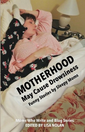 Imagen de archivo de Motherhood May Cause Drowsiness: Funny Stories by Sleepy Moms (First Edition) a la venta por Cheryl's Books