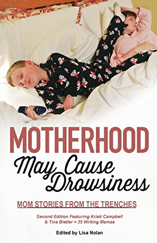 Beispielbild fr Motherhood May Cause Drowsiness: Mom Stories from the Trenches: A Second Edition Monkey Star Press Anthology (What Is a Mother to Do? Adventures in Motherhood and Mayhem) zum Verkauf von SecondSale