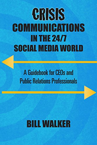 Stock image for Crisis Communications in the 24/7 Social Media World A Guidebook for CEOs and Public Relations Professionals for sale by TextbookRush