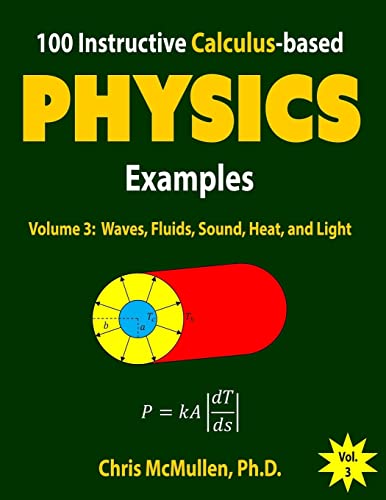 Stock image for 100 Instructive Calculus-based Physics Examples: Waves, Fluids, Sound, Heat, and Light for sale by HPB-Diamond