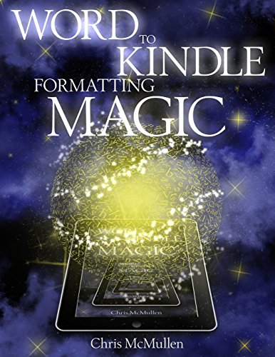 Imagen de archivo de Word to Kindle Formatting Magic: Self-Publishing on Amazon with Style a la venta por Devils in the Detail Ltd