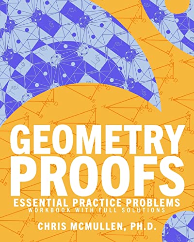 9781941691502: Geometry Proofs Essential Practice Problems Workbook with Full Solutions