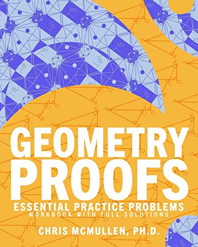Stock image for Geometry Proofs Essential Practice Problems Workbook with Full Solutions for sale by BooksRun