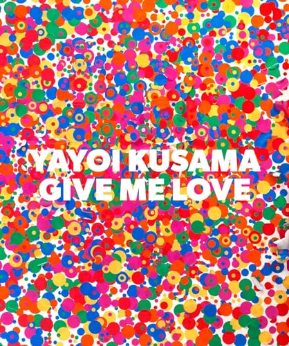 Beispielbild fr Yayoi Kusama: Give Me Love zum Verkauf von Brook Bookstore