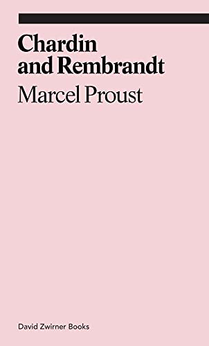 9781941701508: Chardin and Rembrandt: Marcel Proust (Ekphrasis)