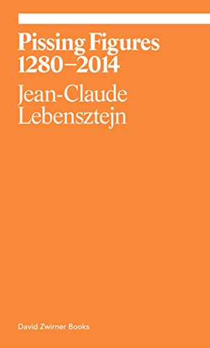 9781941701546: Pissing Figures: Jean-Claude Lebensztejn (Ekphrasis)