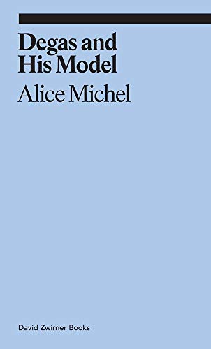 Stock image for Degas and His Model: Alice Michel (Ekphrasis) for sale by WorldofBooks