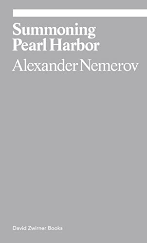 9781941701652: Summoning Pearl Harbor: Alexander Nemerov