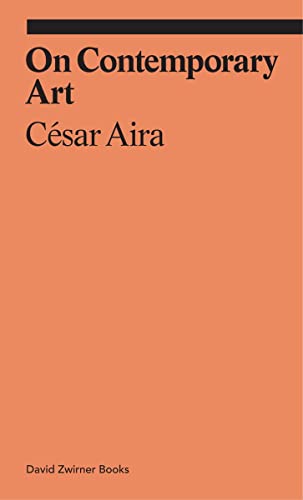 Beispielbild fr On Contemporary Art: Cesar Aira (Ekphrasis) zum Verkauf von WorldofBooks