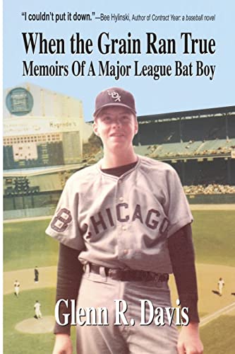 Imagen de archivo de When the Grain Ran True: Memoirs of a Major League Bat Boy a la venta por Books From California