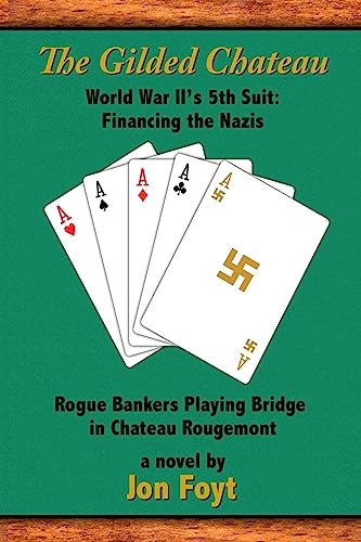 Beispielbild fr The Gilded Chateau: World War II's 5th Suit: Financing the Nazis zum Verkauf von ThriftBooks-Dallas