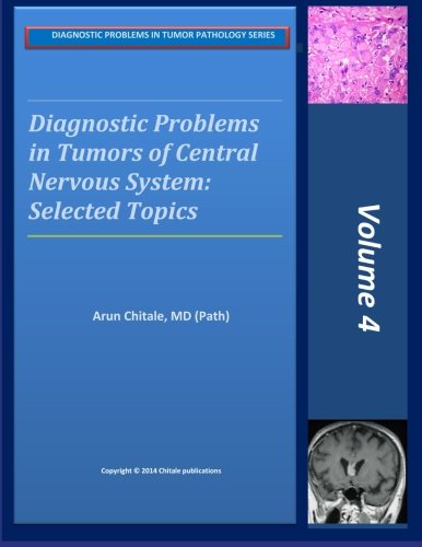 Stock image for Diagnostic Problems in Tumors of Central Nervous System: Selected Topics: Volume 4 (DIAGNOSTIC PROBLEMS IN TUMOR PATHOLOGY SERIES) for sale by Revaluation Books
