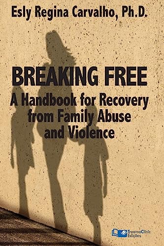 Imagen de archivo de Breaking Free: A Handbook for Recovery from Family Abuse and Violence a la venta por Book Deals