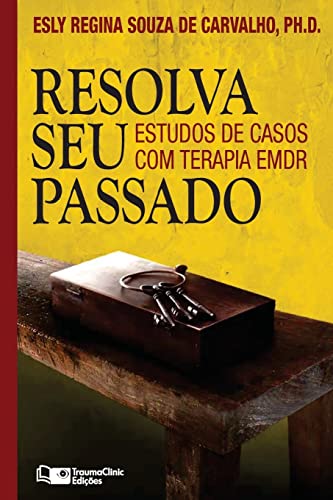 Imagen de archivo de Resolva Seu Passado: Estudos de Casos com Terapia EMDR (Portuguese Edition) a la venta por Lucky's Textbooks